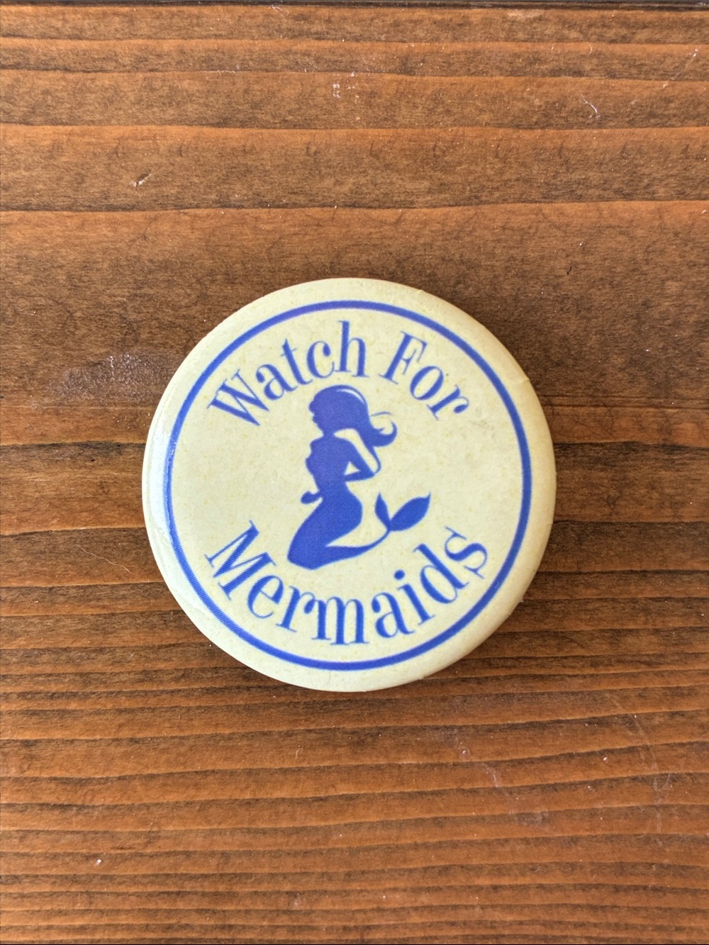Watch For Mermaids pin/button